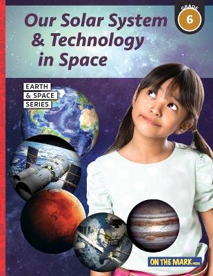 Our Solar System & Technology in Space Grade 6 book