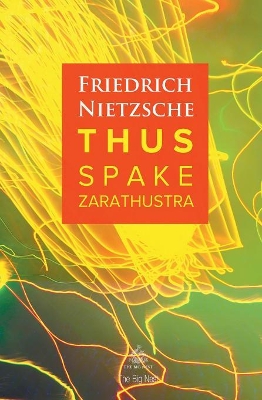 Thus Spake Zarathustra: A Book for All and None by Friedrich Wilhelm Nietzsche