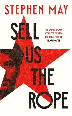 Sell Us the Rope by Stephen May