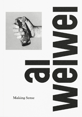 Ai Weiwei: Making Sense book