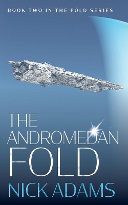 The Andromedan Fold: An Explosive Space Opera Adventure book