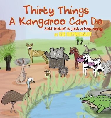 Thirty Things a Kangaroo Can Do: Self belief is just a hop away by Sir Rhymesalot