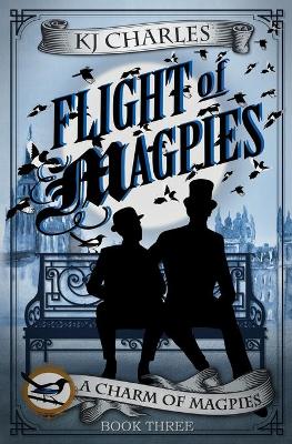 Flight of Magpies by Kj Charles