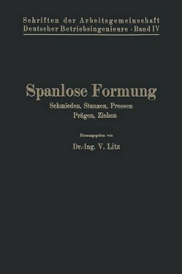 Spanlose Formung: Schmieden, Stanzen, Pressen, Prägen, Ziehen by V. Litz