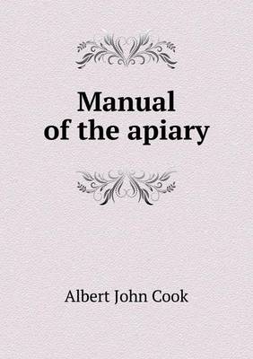 Manual of the Apiary by Albert John Cook