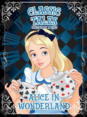 Classic Tales Once Upon a Time - Alice in Wonderland book