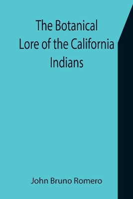 The Botanical Lore of the California Indians with Side Lights on Historical Incidents in California book