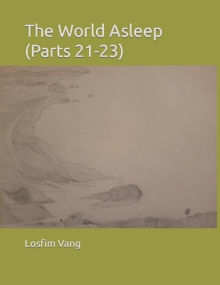 The World Asleep (Parts 21-23) book