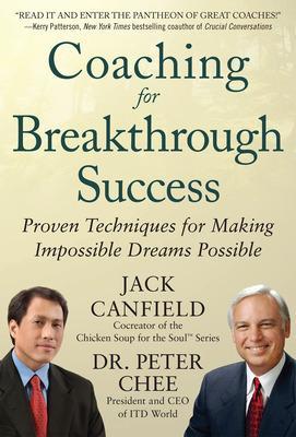 Coaching for Breakthrough Success: Proven Techniques for Making Impossible Dreams Possible book
