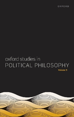 Oxford Studies in Political Philosophy Volume 9 book