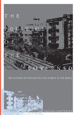 The Politics of the Governed: Reflections on Popular Politics in Most of the World book