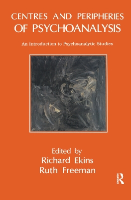 Centres and Peripheries of Psychoanalysis: An Introduction to Psychoanalytic Studies book