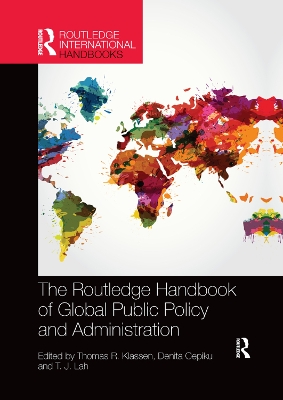 The The Routledge Handbook of Global Public Policy and Administration by Thomas R. Klassen