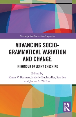 Advancing Socio-grammatical Variation and Change: In Honour of Jenny Cheshire by Karen V. Beaman