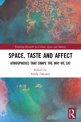 Space, Taste and Affect: Atmospheres That Shape the Way We Eat by Emily Falconer