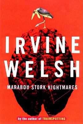 Marabou Stork Nightmares by Irvine Welsh