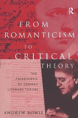 From Romanticism to Critical Theory by Andrew Bowie