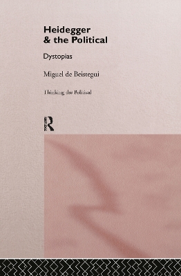Heidegger and the Political by Miguel de Beistegui
