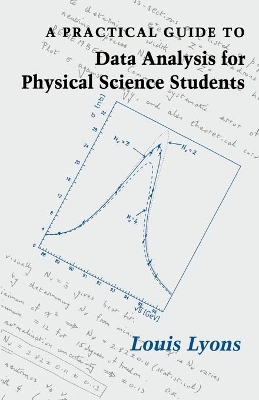 A Practical Guide to Data Analysis for Physical Science Students by Louis Lyons