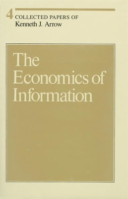 Collected Papers of Kenneth J Arrow - the Economics of Imformation V 4 book