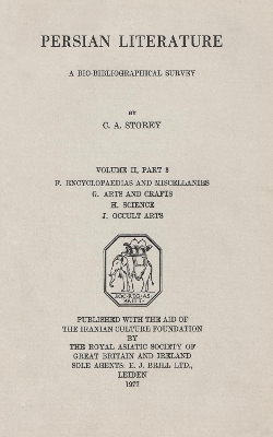 Persian Literature - A Biobibliographical Survey by C. A. Storey