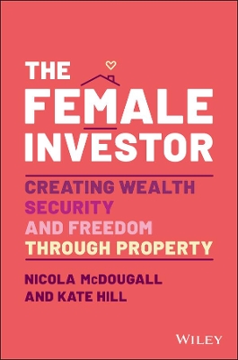 The Female Investor: #1 Award Winner: Creating Wealth, Security, and Freedom through Property book