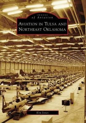 Aviation in Tulsa and Northeast Oklahoma by Kim Jones