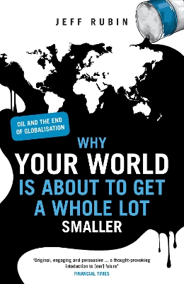 Why Your World is About to Get a Whole Lot Smaller by Jeff Rubin