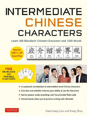 Intermediate Chinese Characters: Learn 300 Mandarin Characters and 1200 Words (Free online audio and printable flash cards) Ideal for HSK + AP Exam Prep book