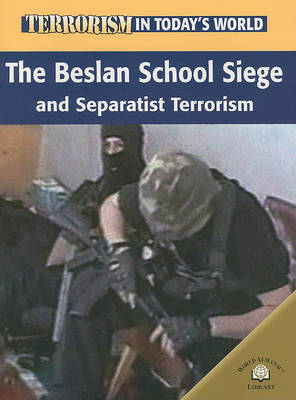 The Beslan School Siege and Separatist Terrorism by Michael V Uschan