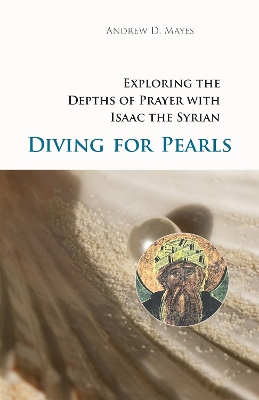 Diving for Pearls: Exploring the Depths of Prayer with Isaac the Syrian book