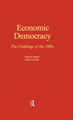 Economic Democracy: The Challenge of the 1980's: The Challenge of the 1980's by Martin Carnoy