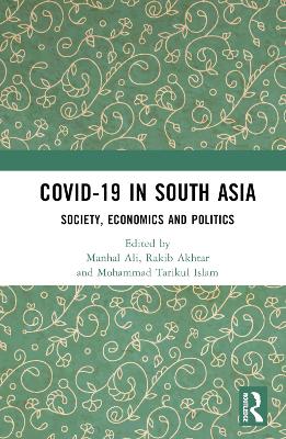 COVID-19 in South Asia: Society, Economics and Politics by Manhal Ali