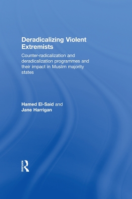 Deradicalising Violent Extremists: Counter-Radicalisation and Deradicalisation Programmes and their Impact in Muslim Majority States by Hamed El-Said