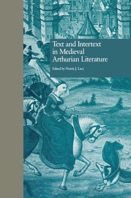 Text and Intertext in Medieval Arthurian Literature by Norris J. Lacy
