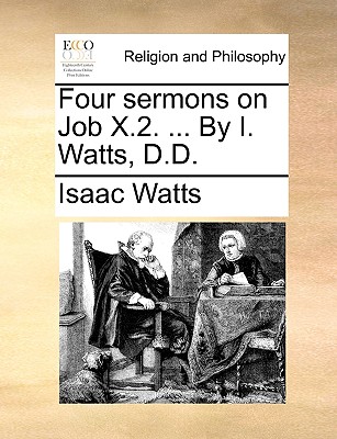 Four Sermons on Job X.2. ... by I. Watts, D.D. book