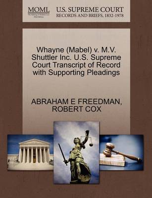Whayne (Mabel) V. M.V. Shuttler Inc. U.S. Supreme Court Transcript of Record with Supporting Pleadings book