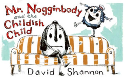 Mr. Nogginbody and the Childish Child book