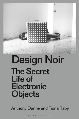 Design Noir: The Secret Life of Electronic Objects by Anthony Dunne