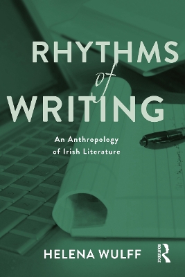 Rhythms of Writing: An Anthropology of Irish Literature by Helena Wulff