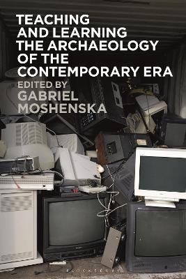 Teaching and Learning the Archaeology of the Contemporary Era book