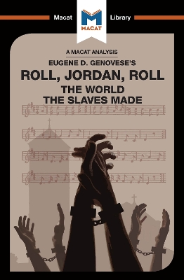 An Analysis of Eugene Genovese's Roll, Jordan, Roll: The World the Slaves Made by Cheryl Hudson
