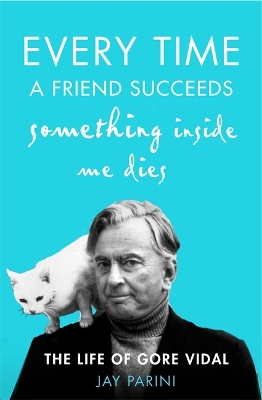 Every Time a Friend Succeeds Something Inside Me Dies by Jay Parini