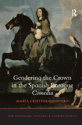 Gendering the Crown in the Spanish Baroque Comedia book