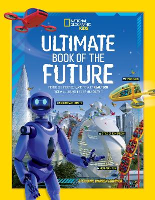 Ultimate Book of the Future: Incredible, Ingenious, and Totally Real Tech that will Change Life as You Know It book