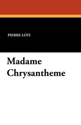 Madame Chrysantheme by Professor Pierre Loti