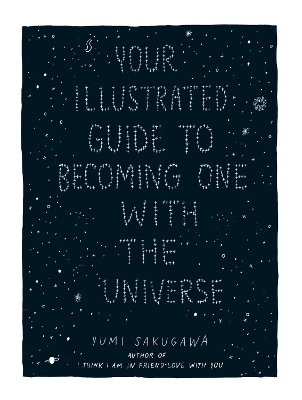 Your Illustrated Guide to Becoming One with the Universe book