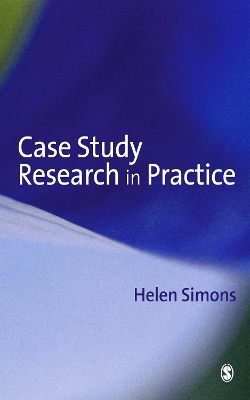 Case Study Research in Practice by Helen Simons