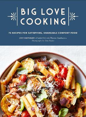 Big Love Cooking: 75 Recipes for Satisfying, Shareable Comfort Food book