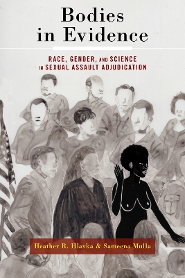 Bodies in Evidence: Race, Gender, and Science in Sexual Assault Adjudication book